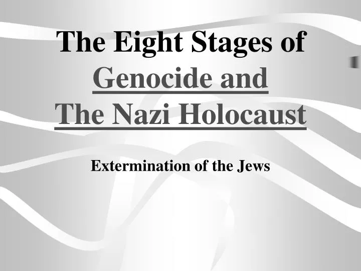 the eight stages of genocide and the nazi holocaust