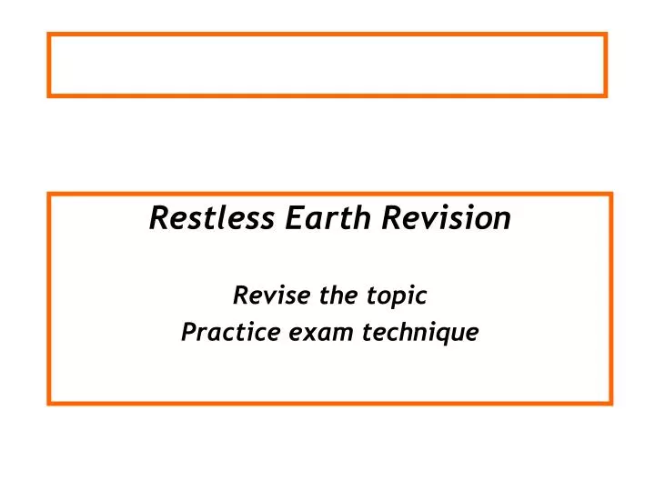 restless earth revision revise the topic practice exam technique