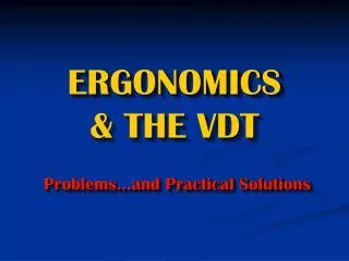 ERGONOMICS &amp; THE VDT