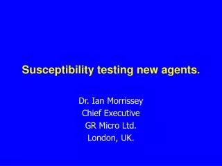 Susceptibility testing new agents .