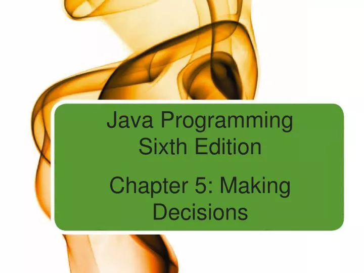 java programming sixth edition chapter 5 making decisions