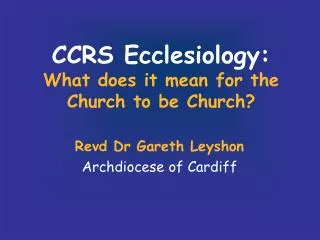 CCRS Ecclesiology: What does it mean for the Church to be Church?