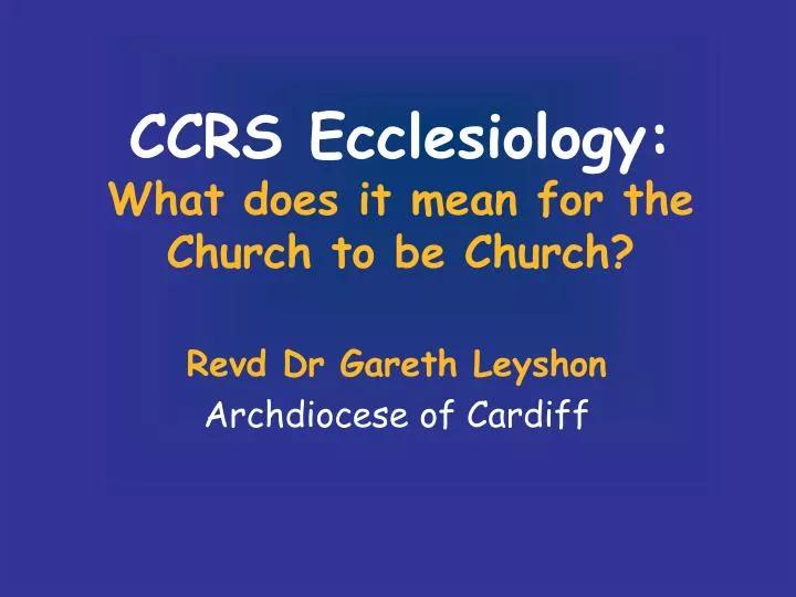 ccrs ecclesiology what does it mean for the church to be church