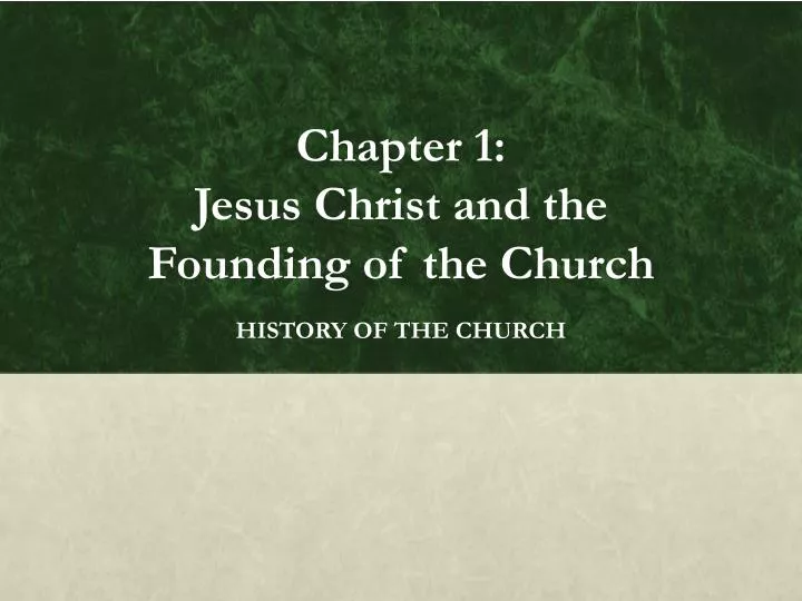 chapter 1 jesus christ and the founding of the church