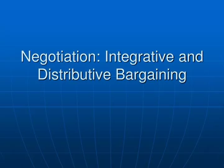 negotiation integrative and distributive bargaining