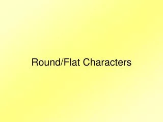 Round/Flat Characters