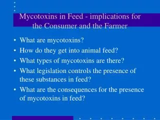 Mycotoxins in Feed - implications for the Consumer and the Farmer