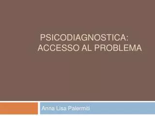 Psicodiagnostica: accesso al problema