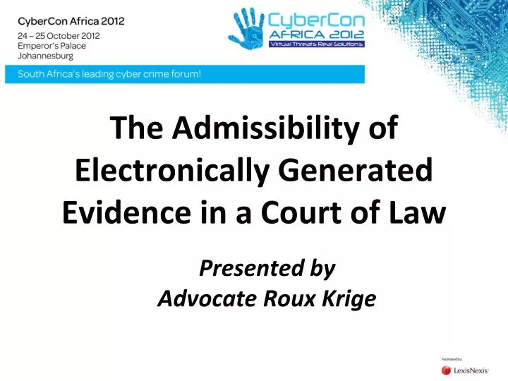 the admissibility of electronically generated evidence in a court of law