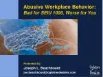 Abusive Workplace Behavior: Bad for SEIU 1000, Worse for You