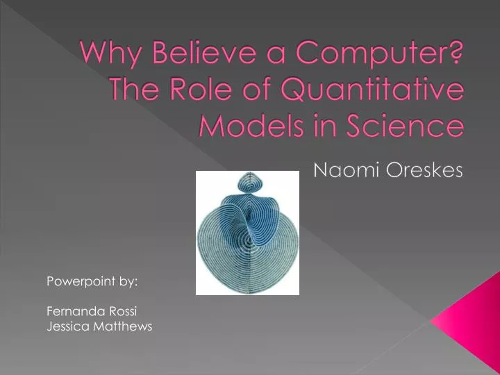 why believe a computer the role of quantitative models in science