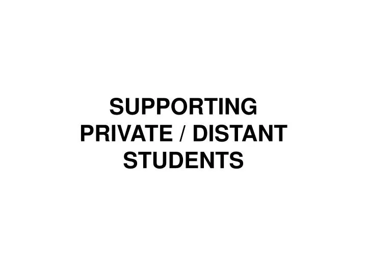 supporting private distant students