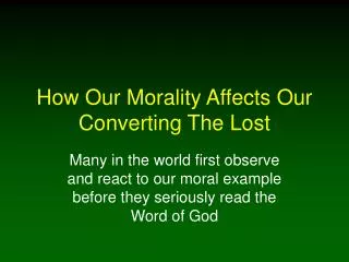 How Our Morality Affects Our Converting The Lost