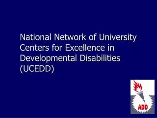 National Network of University Centers for Excellence in Developmental Disabilities (UCEDD)