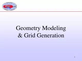 Geometry Modeling &amp; Grid Generation