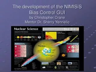The development of the NIMISiS Bias Control GUI by Christopher Crane Mentor Dr. Sherry Yennello
