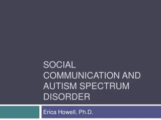 Social Communication and autism spectrum disorder