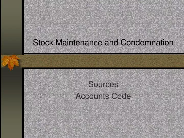 stock maintenance and condemnation