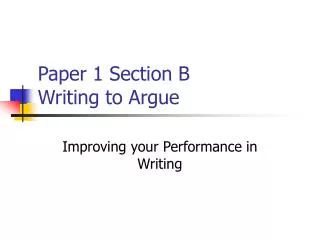Paper 1 Section B Writing to Argue