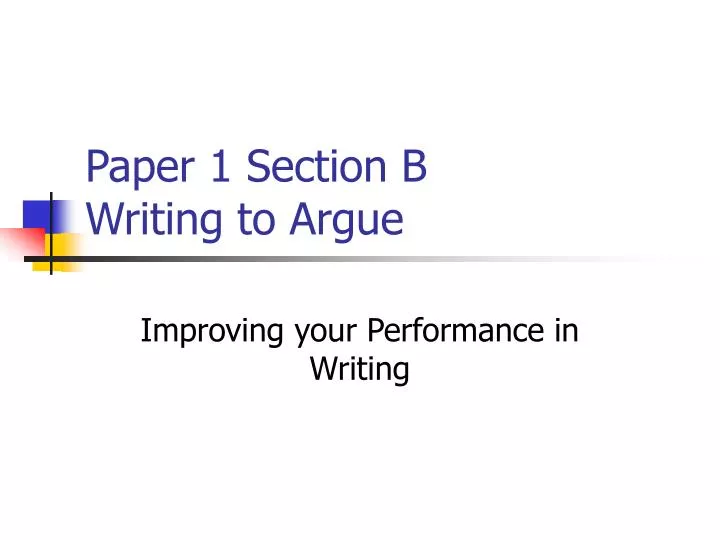 paper 1 section b writing to argue