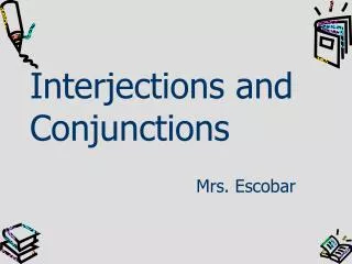 Interjections and Conjunctions