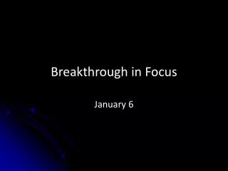 Breakthrough in Focus