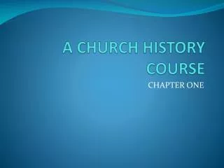 A CHURCH HISTORY COURSE