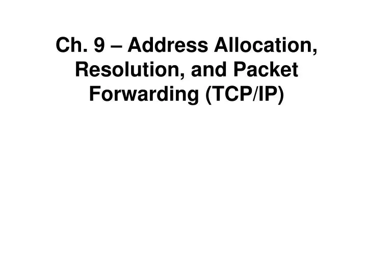 ch 9 address allocation resolution and packet forwarding tcp ip