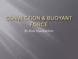 Convection &amp; Buoyant Force