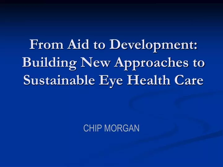 from aid to development building new approaches to sustainable eye health care