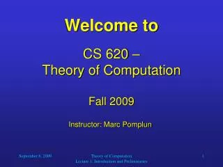 Welcome to CS 620 – Theory of Computation Fall 2009