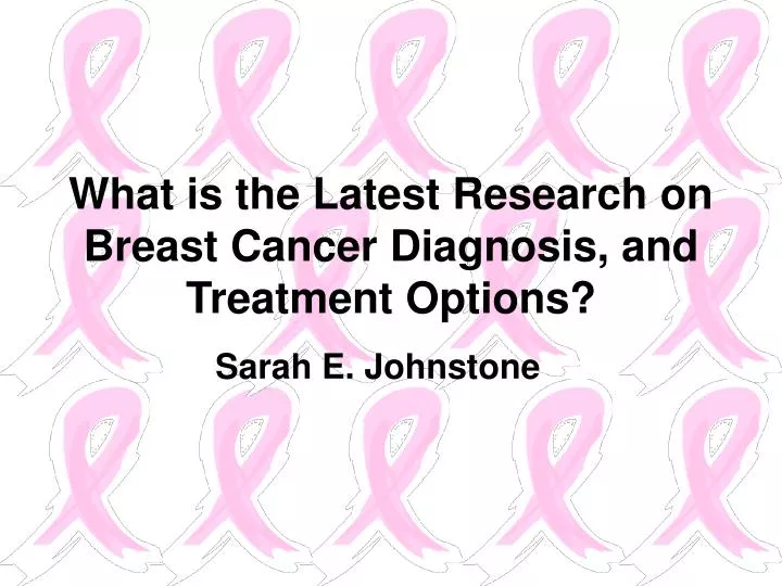 what is the latest research on breast cancer diagnosis and treatment options