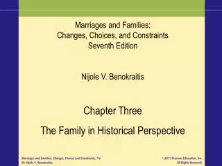 Marriages and Families: Changes, Choices, and Constraints Seventh Edition Nijole V. Benokraitis Chapter Three The Family
