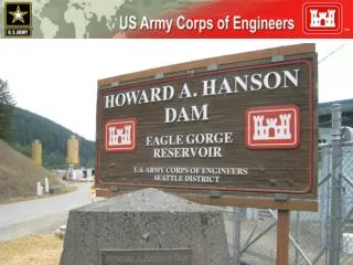 U.S. ARMY COPS OF ENGINEERS Howard Hanson Dam Update