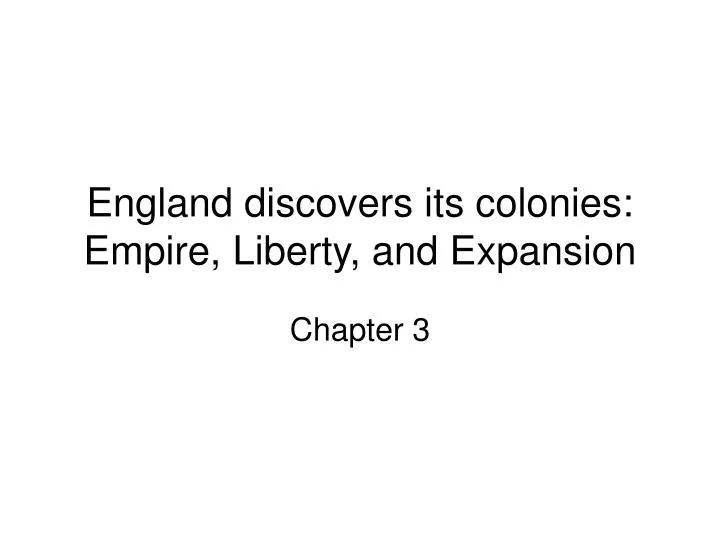 england discovers its colonies empire liberty and expansion