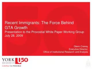 Recent Immigrants: The Force Behind GTA Growth Presentation to the Provostial White Paper Working Group July 28, 2009
