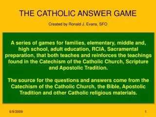 THE CATHOLIC ANSWER GAME Created by Ronald J. Evans, SFO