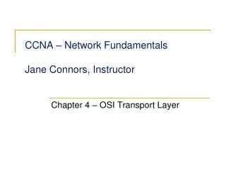 CCNA – Network Fundamentals Jane Connors, Instructor