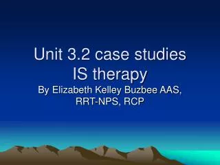 Unit 3.2 case studies IS therapy