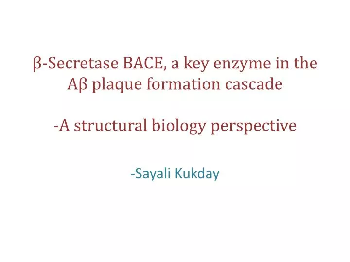 secretase bace a key enzyme in the a plaque formation cascade a structural biology perspective