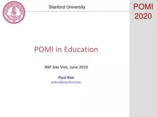 POMI in Education NSF Site Visit, June 2010 Paul Kim phkim@stanford.edu