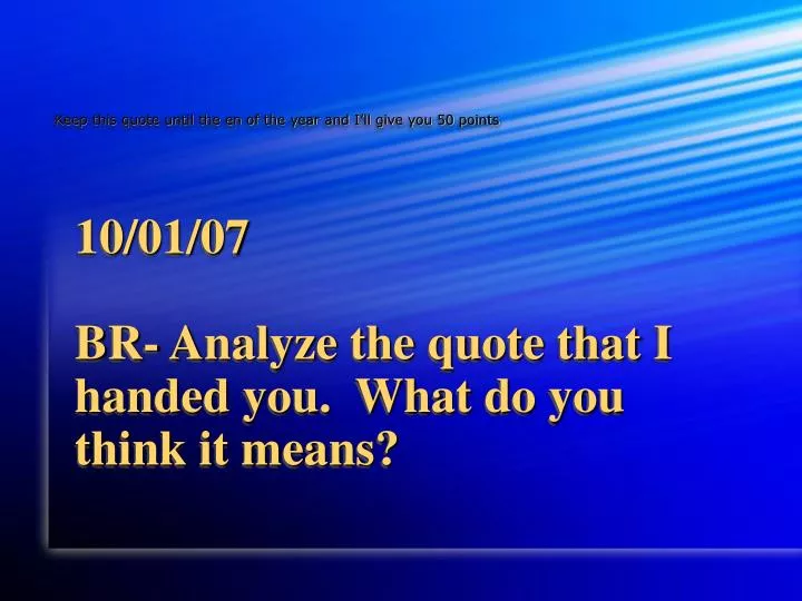 10 01 07 br analyze the quote that i handed you what do you think it means