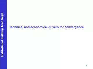 Technical and economical drivers for convergence