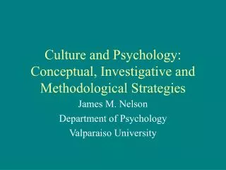 Culture and Psychology: Conceptual, Investigative and Methodological Strategies