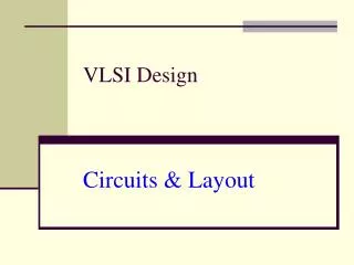 VLSI Design Circuits &amp; Layout