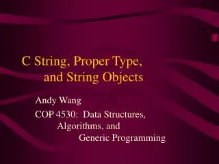C String, Proper Type, 				and String Objects