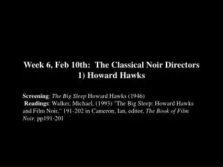 Week 6, Feb 10th:  The Classical Noir Directors 1) Howard Hawks