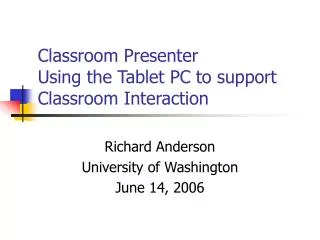 Classroom Presenter Using the Tablet PC to support Classroom Interaction