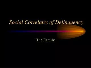 Social Correlates of Delinquency