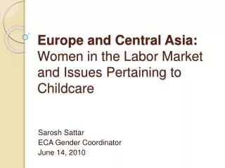 Europe and Central Asia: Women in the Labor Market and Issues Pertaining to Childcare
